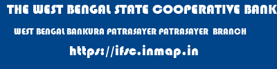 THE WEST BENGAL STATE COOPERATIVE BANK  WEST BENGAL BANKURA PATRASAYER PATRASAYER  BRANCH  ifsc code